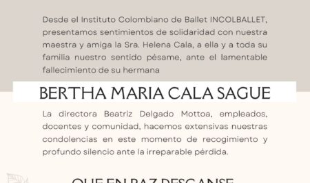 El Instituto Colombiano de Ballet INCOLBALLET, presenta sentimientos de solidaridad con nuestra maestra, amiga y Coordinadora Pedagógica de lo artístico la Sra. Helena Cala